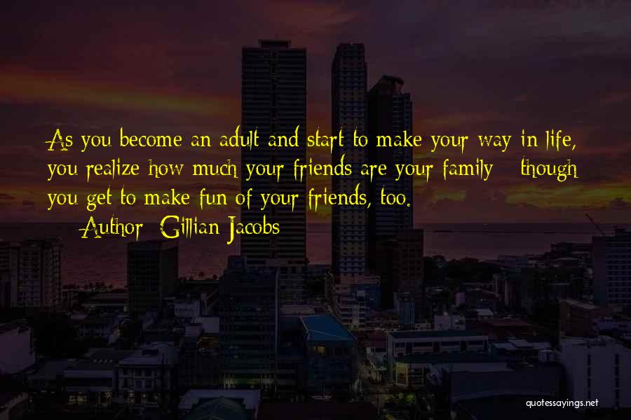 Fun With Family And Friends Quotes By Gillian Jacobs