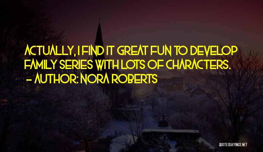 Fun With Family Quotes By Nora Roberts