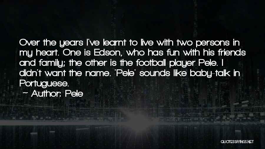 Fun With Family Quotes By Pele