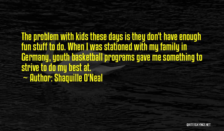 Fun With Family Quotes By Shaquille O'Neal