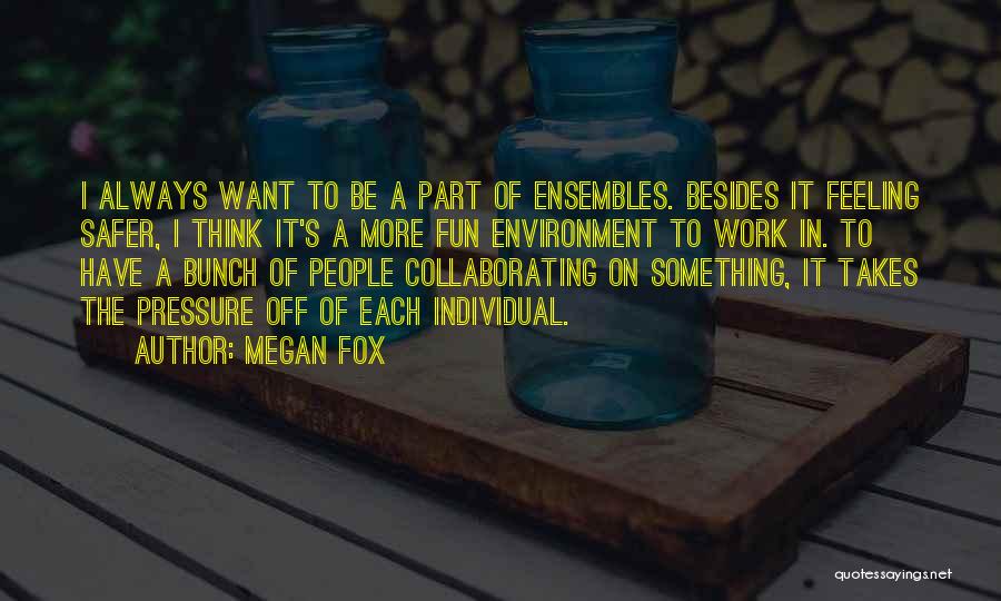 Fun Work Environment Quotes By Megan Fox