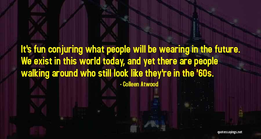 Fun World Quotes By Colleen Atwood Fun World Quotes By Colleen Atwood