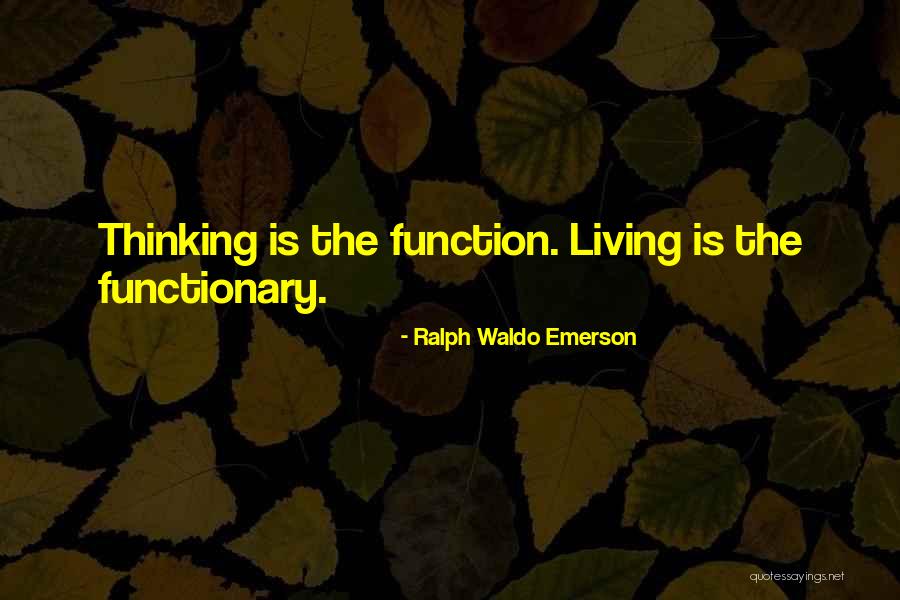 Functionary Quotes By Ralph Waldo Emerson Functionary Quotes By Ralph Waldo Emerson
