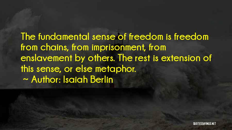 Fundamental Freedom Quotes By Isaiah Berlin