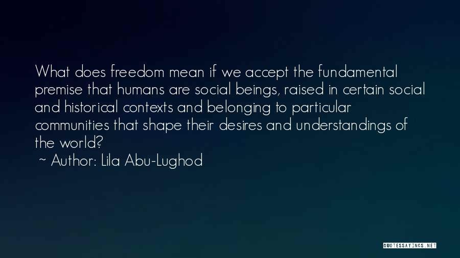 Fundamental Freedom Quotes By Lila Abu-Lughod
