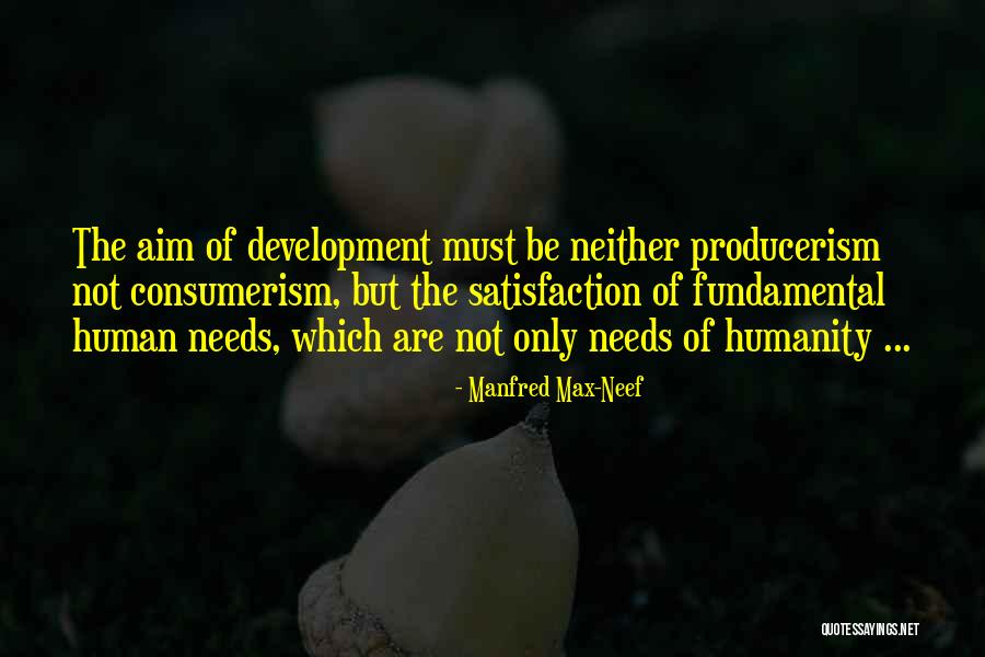 Fundamental Human Needs Quotes By Manfred Max-Neef Fundamental Human Needs Quotes By Manfred Max-Neef