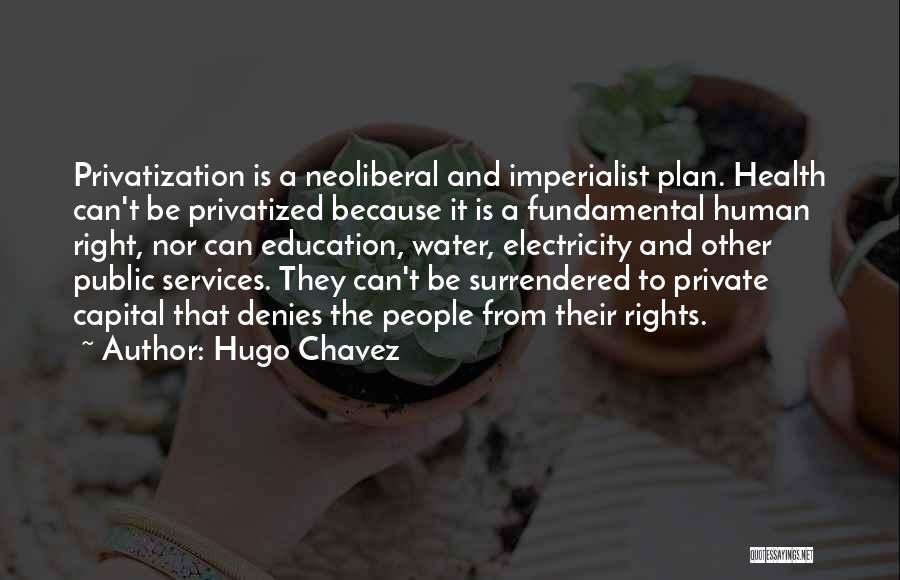 Fundamental Human Rights Quotes By Hugo Chavez