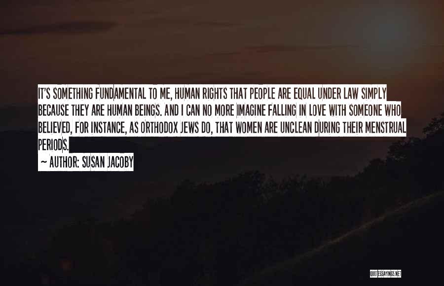 Fundamental Human Rights Quotes By Susan Jacoby