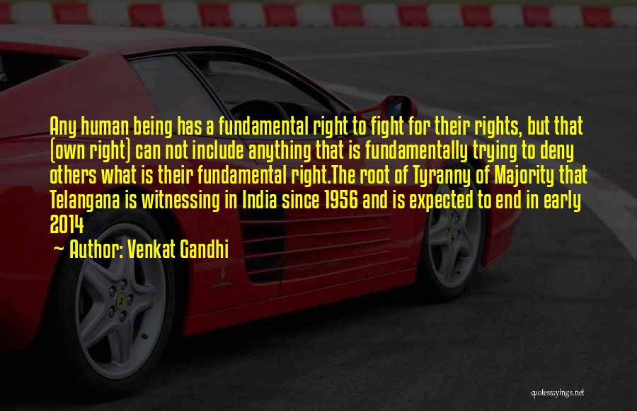 Fundamental Human Rights Quotes By Venkat Gandhi