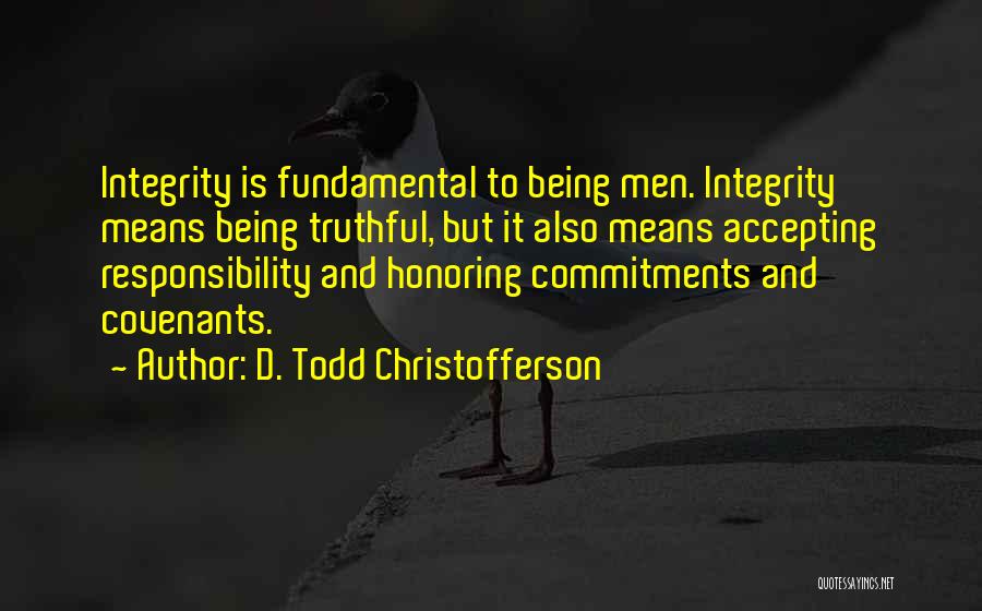 Fundamental Quotes By D. Todd Christofferson