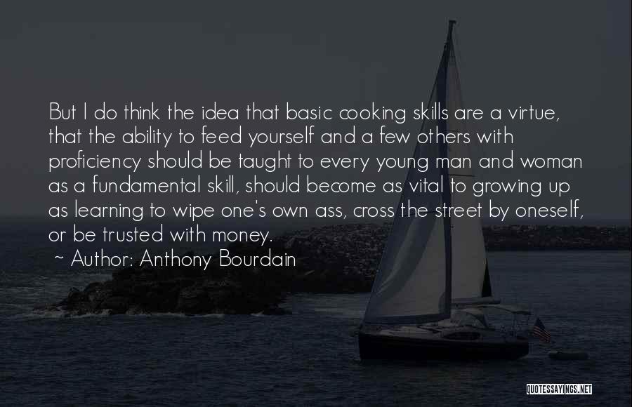 Fundamental Skills Quotes By Anthony Bourdain