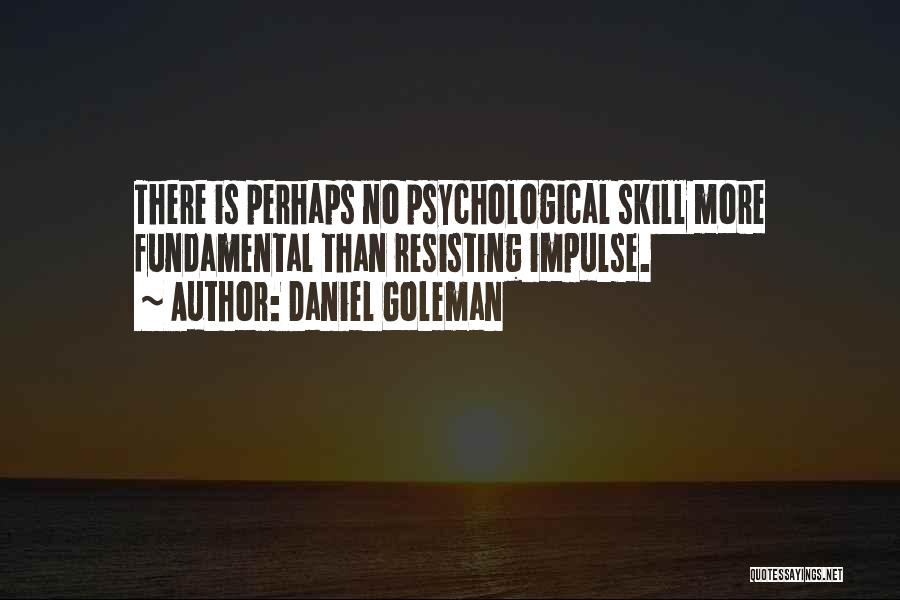 Fundamental Skills Quotes By Daniel Goleman