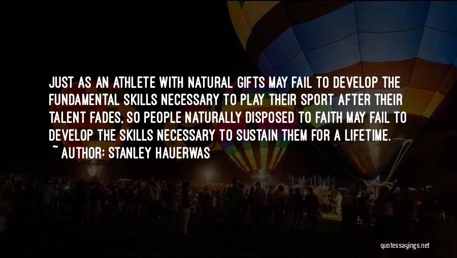 Fundamental Skills Quotes By Stanley Hauerwas