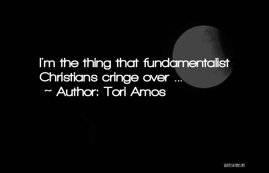 Fundamentalist Christian Quotes By Tori Amos