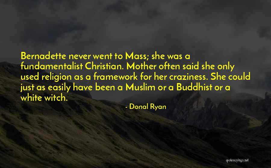 Fundamentalist Religion Quotes By Donal Ryan Fundamentalist Religion Quotes By Donal Ryan