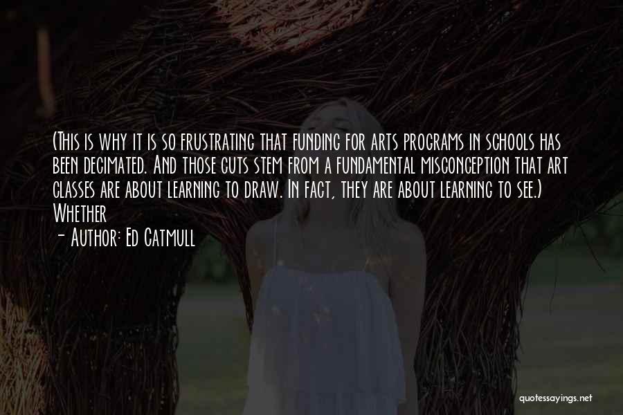 Funding The Arts Quotes By Ed Catmull