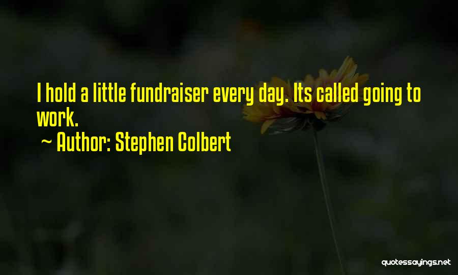 Fundraiser Quotes By Stephen Colbert