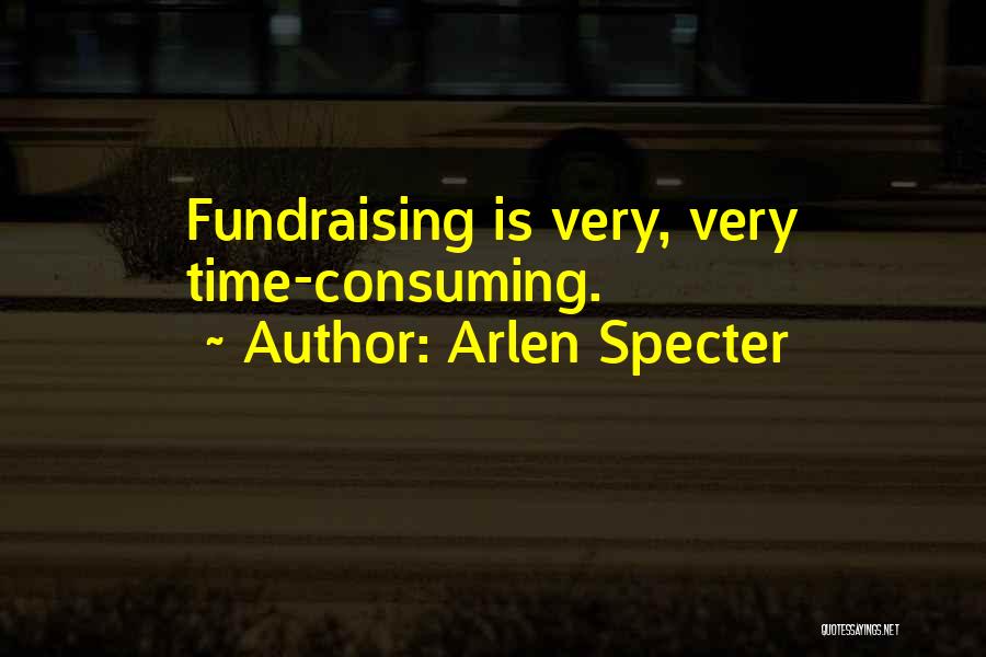 Fundraising Quotes By Arlen Specter