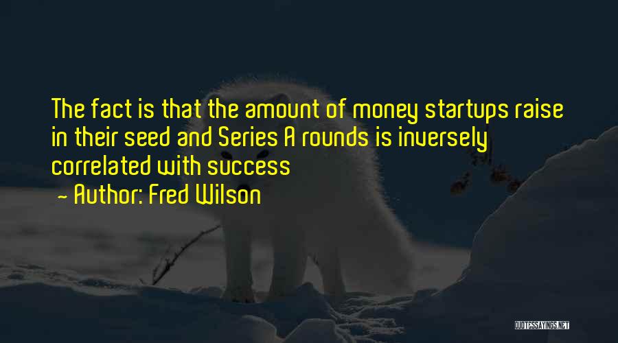 Fundraising Quotes By Fred Wilson