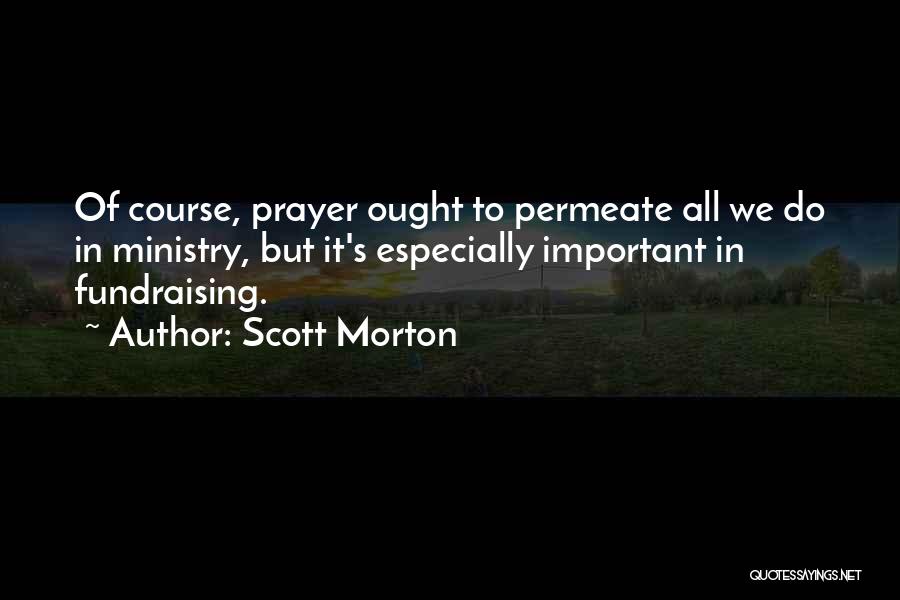 Fundraising Quotes By Scott Morton