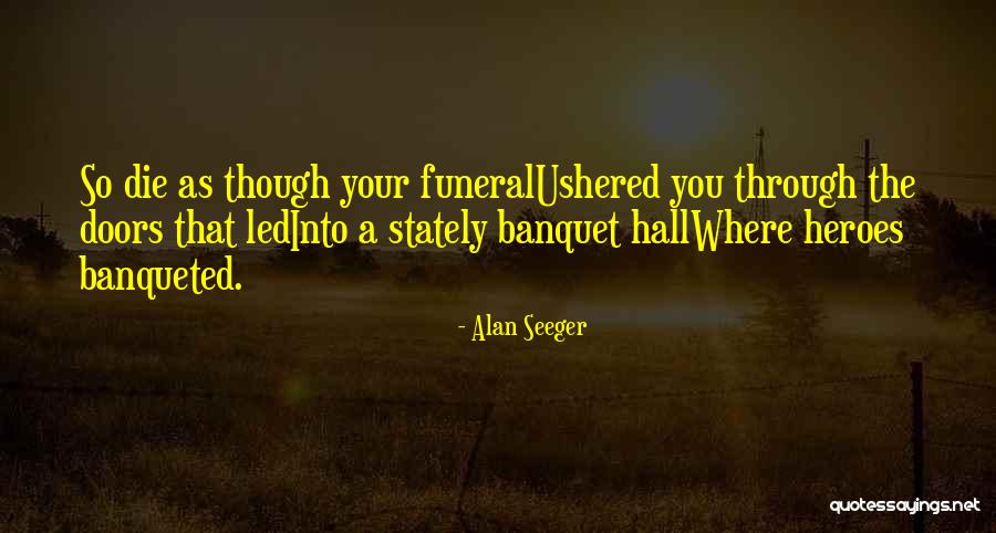 Funeral Death Quotes By Alan Seeger Funeral Death Quotes By Alan Seeger