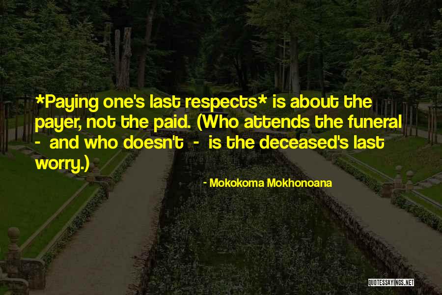 Funeral Death Quotes By Mokokoma Mokhonoana Funeral Death Quotes By Mokokoma Mokhonoana