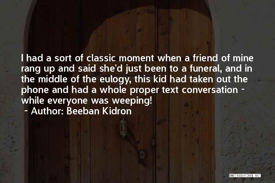 Funeral Eulogy Quotes By Beeban Kidron