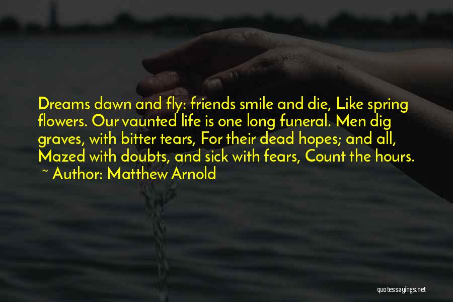 Funeral Flowers Quotes By Matthew Arnold