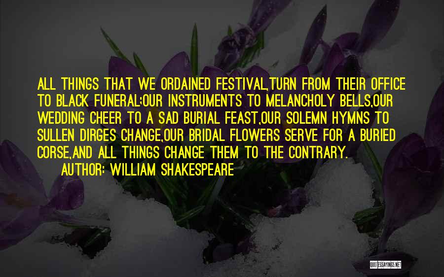 Funeral Flowers Quotes By William Shakespeare