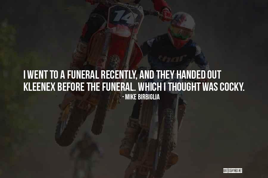 Funeral Humor Quotes By Mike Birbiglia Funeral Humor Quotes By Mike Birbiglia