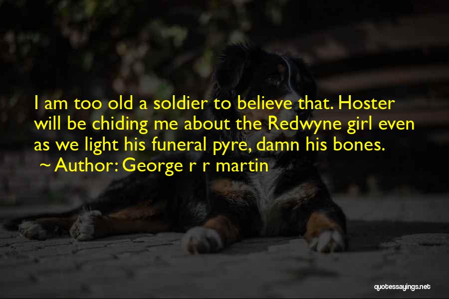 Funeral Pyre Quotes By George R R Martin