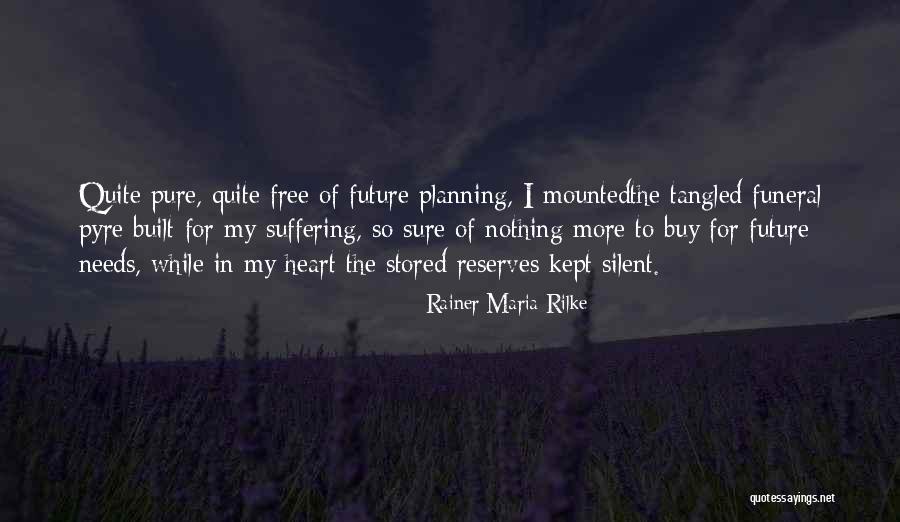 Funeral Pyre Quotes By Rainer Maria Rilke Funeral Pyre Quotes By Rainer Maria Rilke