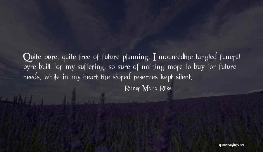 Funeral Pyre Quotes By Rainer Maria Rilke