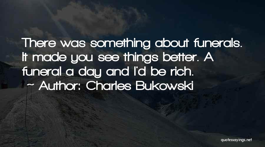 Funeral Quotes By Charles Bukowski