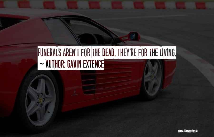 Funeral Quotes By Gavin Extence
