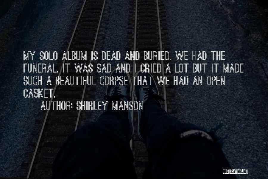 Funeral Quotes By Shirley Manson