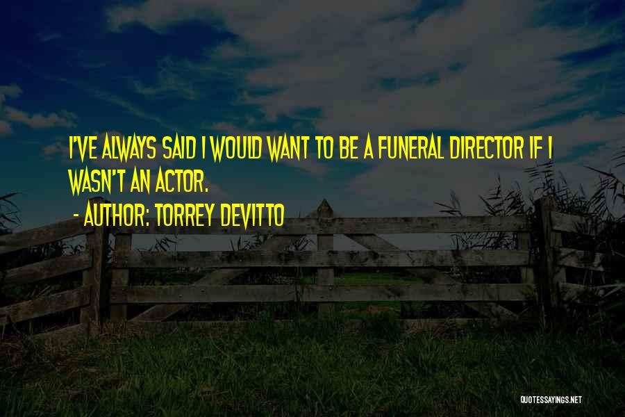 Funeral Quotes By Torrey DeVitto