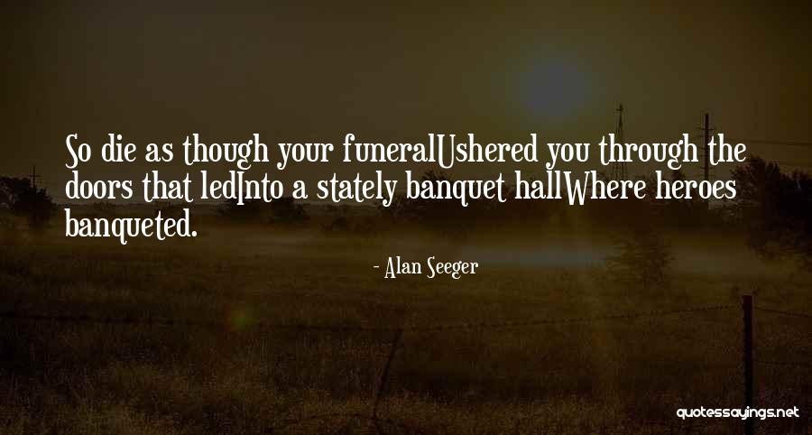 Funeral You Quotes By Alan Seeger Funeral You Quotes By Alan Seeger