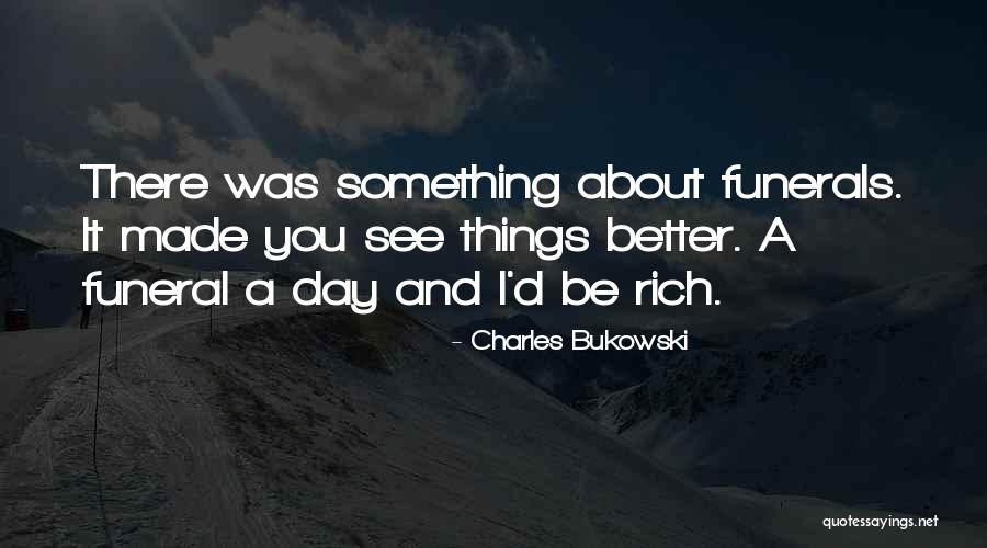 Funeral You Quotes By Charles Bukowski Funeral You Quotes By Charles Bukowski