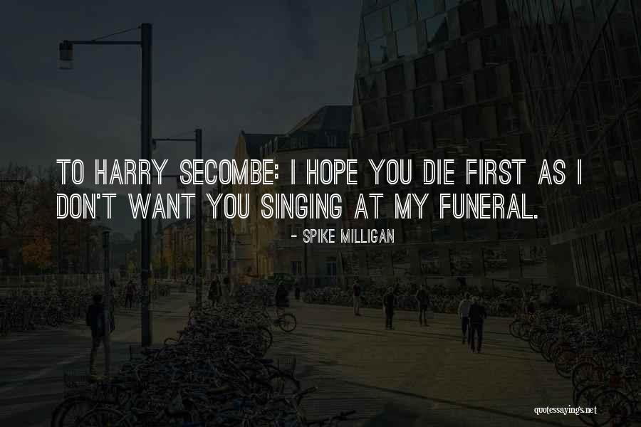 Funeral You Quotes By Spike Milligan Funeral You Quotes By Spike Milligan