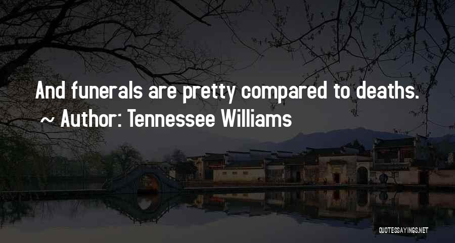 Funerals And Death Quotes By Tennessee Williams