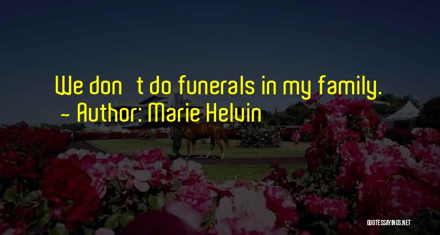 Funerals And Family Quotes By Marie Helvin