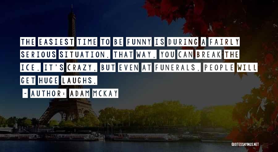 Funerals Quotes By Adam McKay