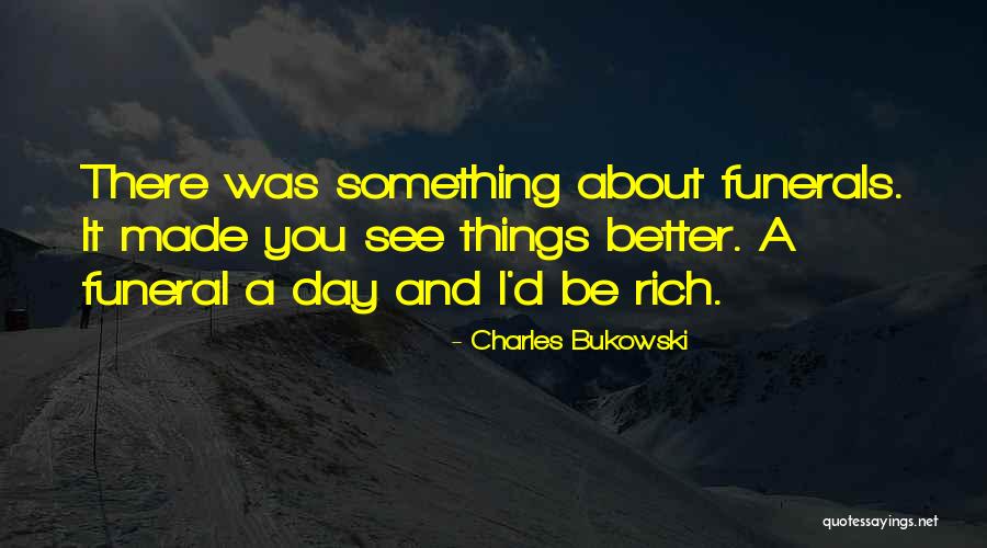 Funerals Quotes By Charles Bukowski