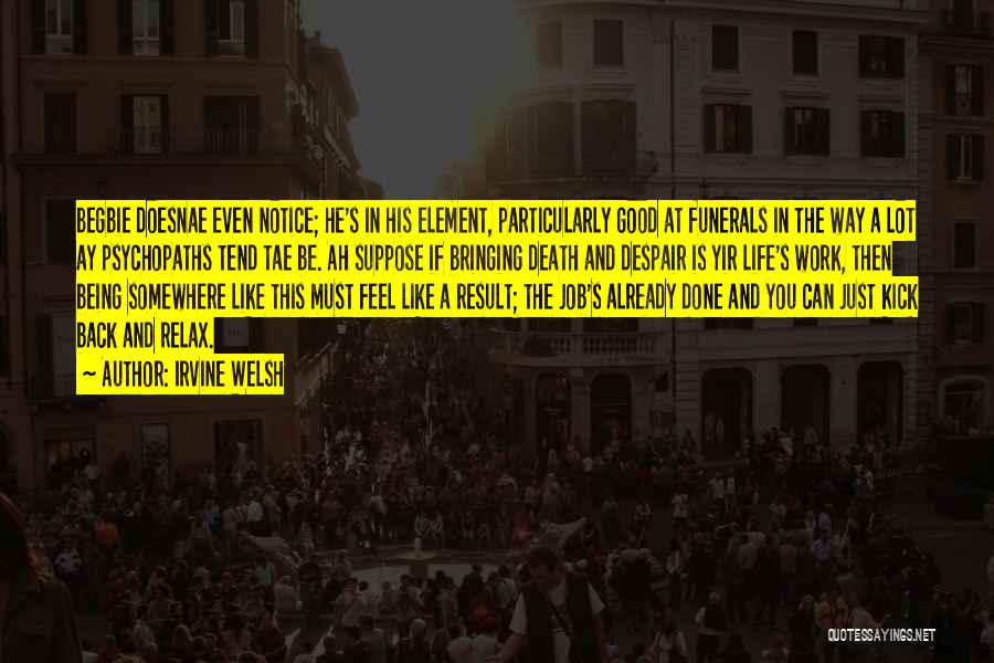 Funerals Quotes By Irvine Welsh Funerals Quotes By Irvine Welsh