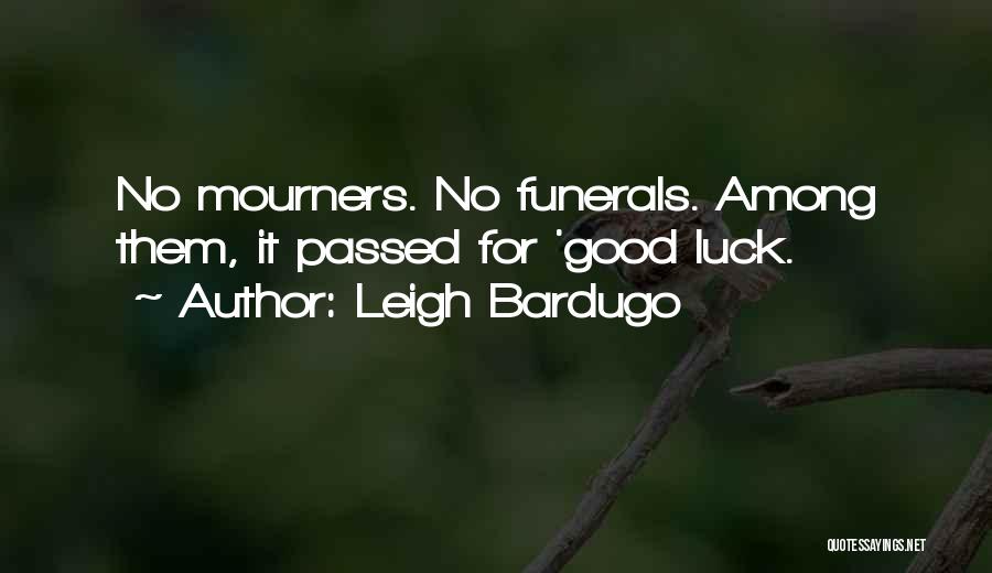 Funerals Quotes By Leigh Bardugo