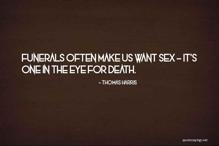 Funerals Quotes By Thomas Harris Funerals Quotes By Thomas Harris