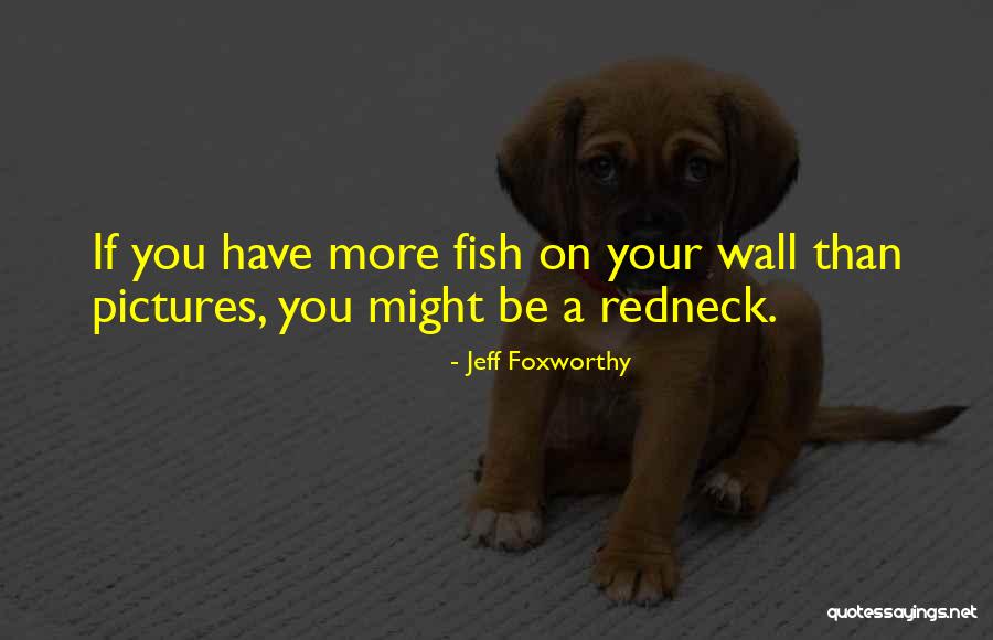 Funeraria Del Angel Quotes By Jeff Foxworthy Funeraria Del Angel Quotes By Jeff Foxworthy
