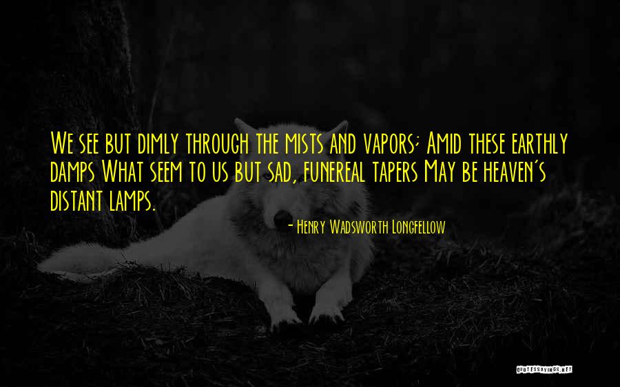 Funereal Quotes By Henry Wadsworth Longfellow Funereal Quotes By Henry Wadsworth Longfellow
