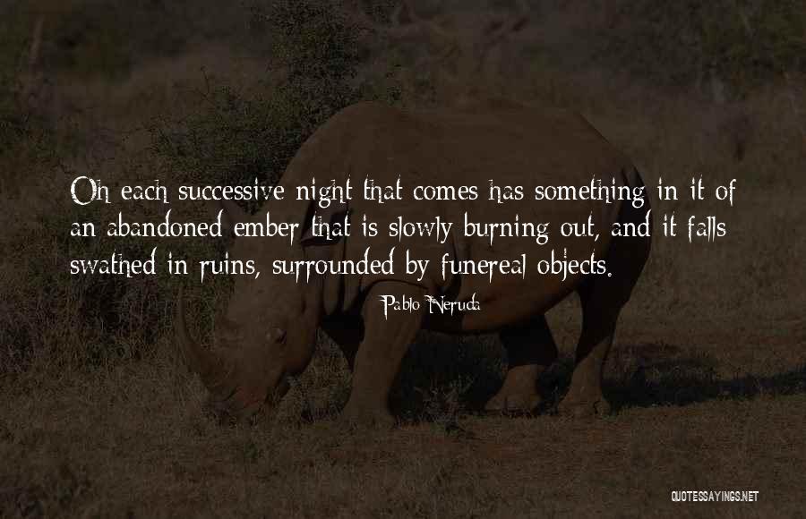 Funereal Quotes By Pablo Neruda Funereal Quotes By Pablo Neruda